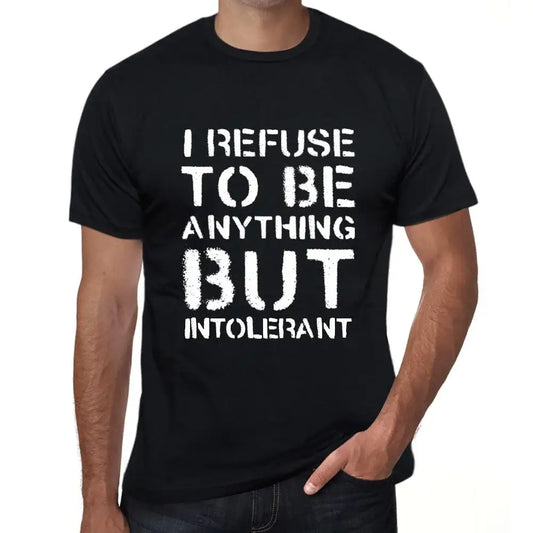 Men's Graphic T-Shirt I Refuse To Be Anything But Intolerant Eco-Friendly Limited Edition Short Sleeve Tee-Shirt Vintage Birthday Gift Novelty
