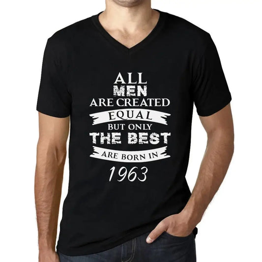 Men's Graphic T-Shirt V Neck All Men Are Created Equal but Only the Best Are Born in 1963 61st Birthday Anniversary 61 Year Old Gift 1963 Vintage Eco-Friendly Short Sleeve Novelty Tee