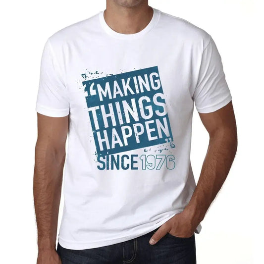 Men's Graphic T-Shirt Making Things Happen Since 1976 48th Birthday Anniversary 48 Year Old Gift 1976 Vintage Eco-Friendly Short Sleeve Novelty Tee