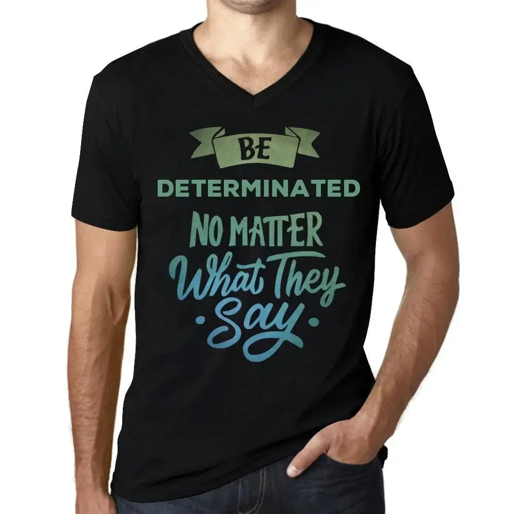 Men's Graphic T-Shirt V Neck Be Determinated No Matter What They Say Eco-Friendly Limited Edition Short Sleeve Tee-Shirt Vintage Birthday Gift Novelty