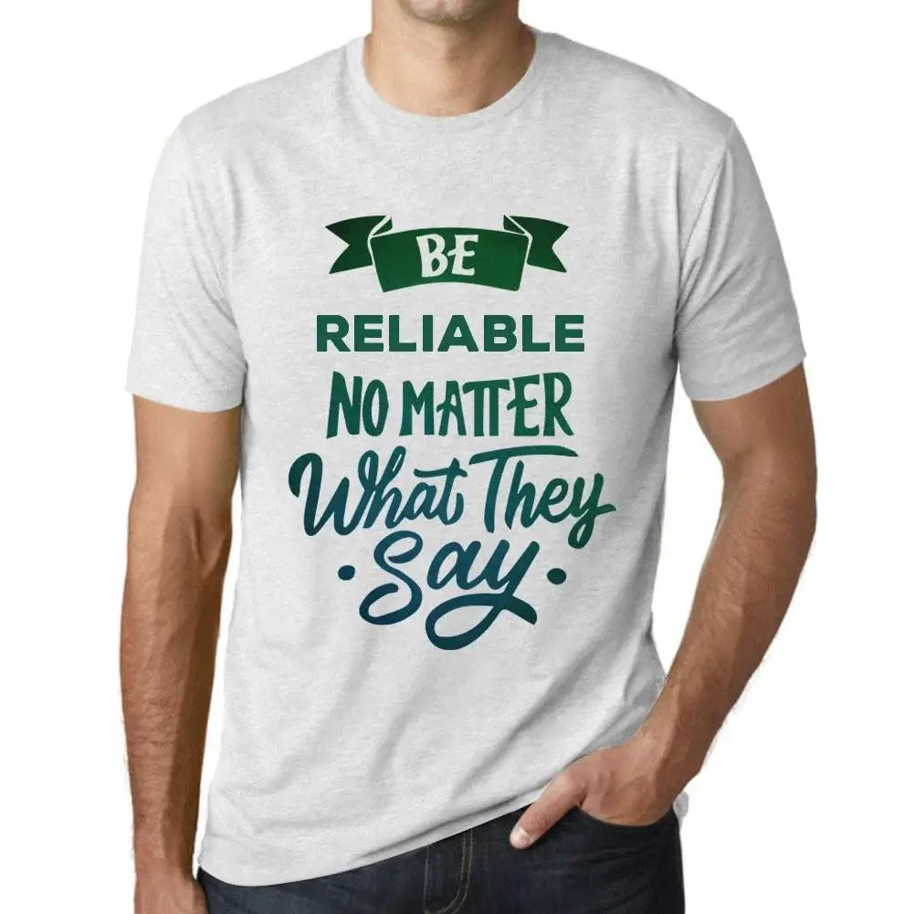 Men's Graphic T-Shirt Be Reliable No Matter What They Say Eco-Friendly Limited Edition Short Sleeve Tee-Shirt Vintage Birthday Gift Novelty