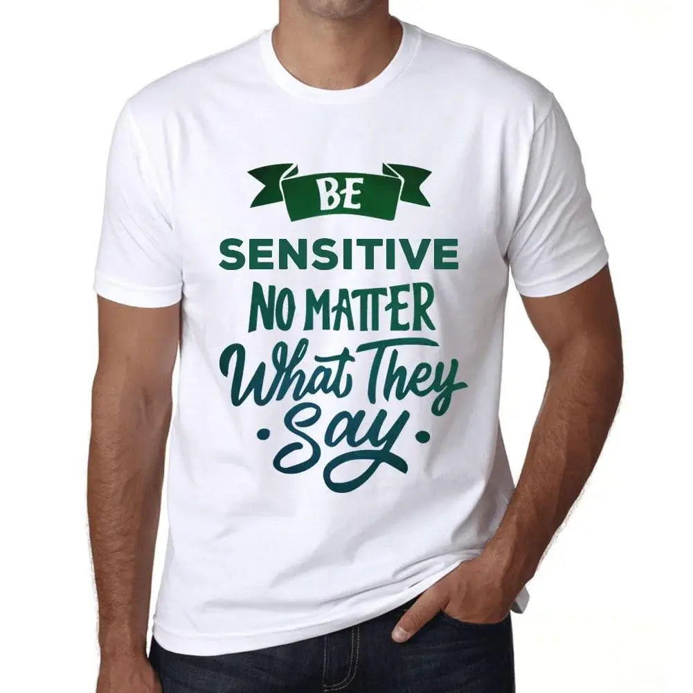 Men's Graphic T-Shirt Be Sensitive No Matter What They Say Eco-Friendly Limited Edition Short Sleeve Tee-Shirt Vintage Birthday Gift Novelty