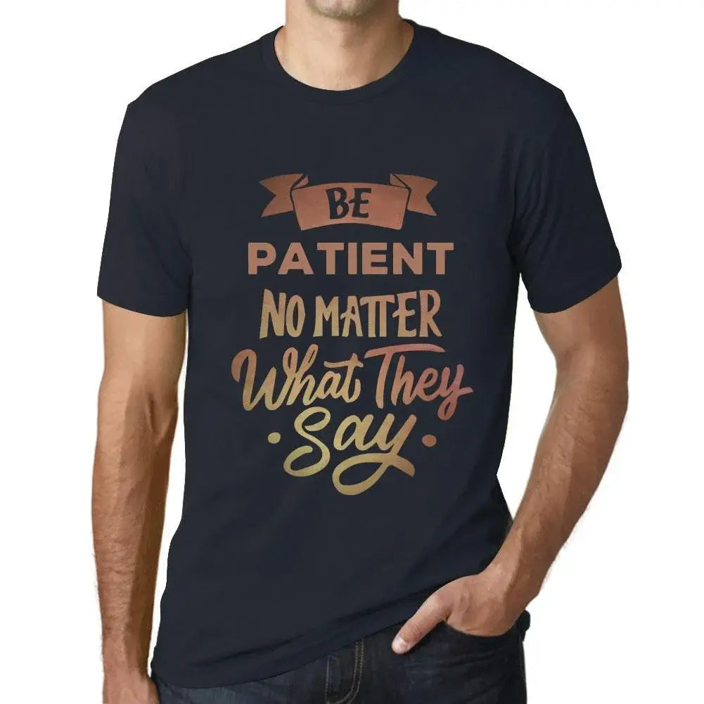 Men's Graphic T-Shirt Be Patient No Matter What They Say Eco-Friendly Limited Edition Short Sleeve Tee-Shirt Vintage Birthday Gift Novelty