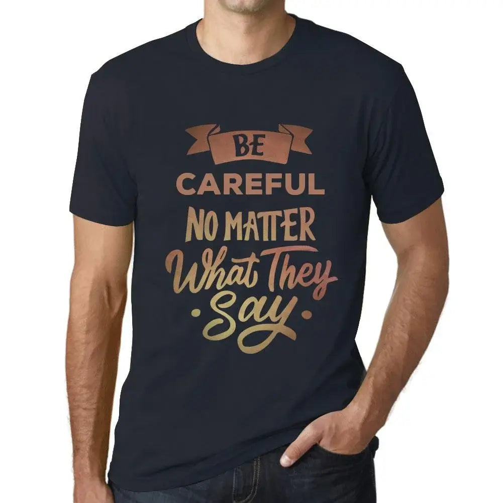 Men's Graphic T-Shirt Be Careful No Matter What They Say Eco-Friendly Limited Edition Short Sleeve Tee-Shirt Vintage Birthday Gift Novelty