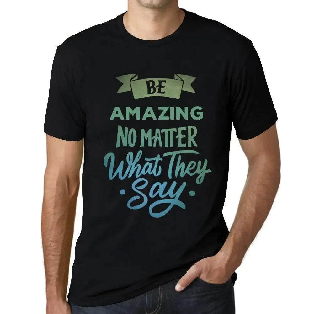 Men's Graphic T-Shirt Be Amazing No Matter What They Say Eco-Friendly Limited Edition Short Sleeve Tee-Shirt Vintage Birthday Gift Novelty