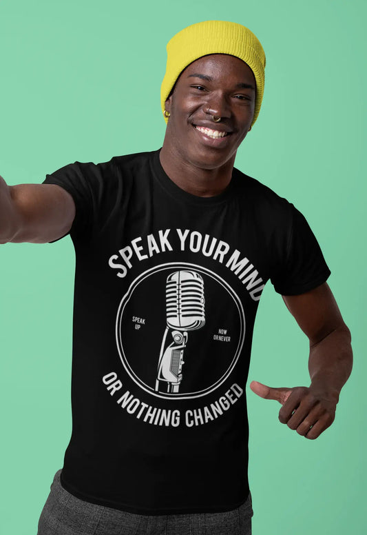 ULTRABASIC Men's T-Shirt Speak Your Mind Or Nothing Changed - Speak Up Now Or Never