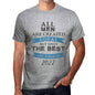 2022 Only The Best Are Born In 2022 Mens T-Shirt Grey Birthday Gift 00512 - Grey / S - Casual