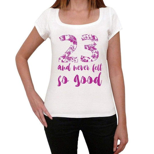 23 And Never Felt So Good, White, Women's Short Sleeve Round Neck T-shirt, Gift T-shirt 00372 - Ultrabasic