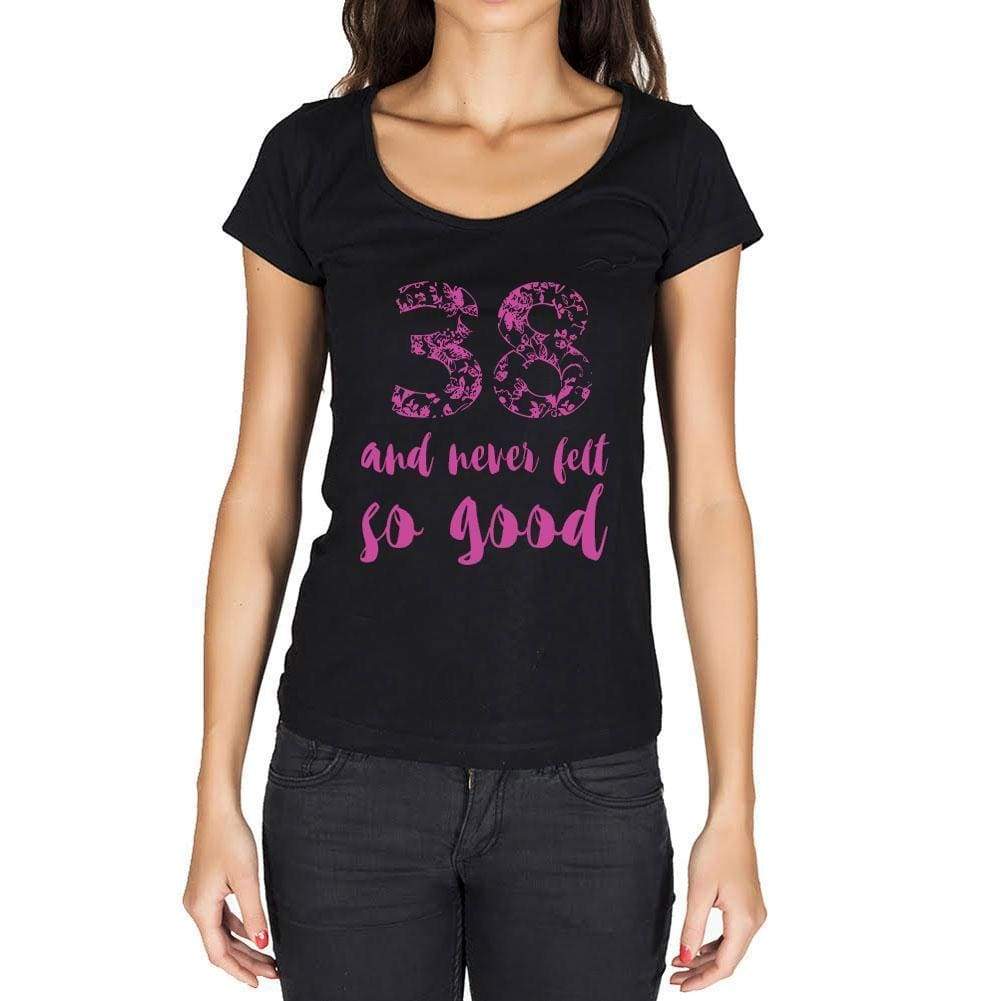 38 And Never Felt So Good, Black, Women's Short Sleeve Round Neck T-shirt, Birthday Gift 00373 - Ultrabasic