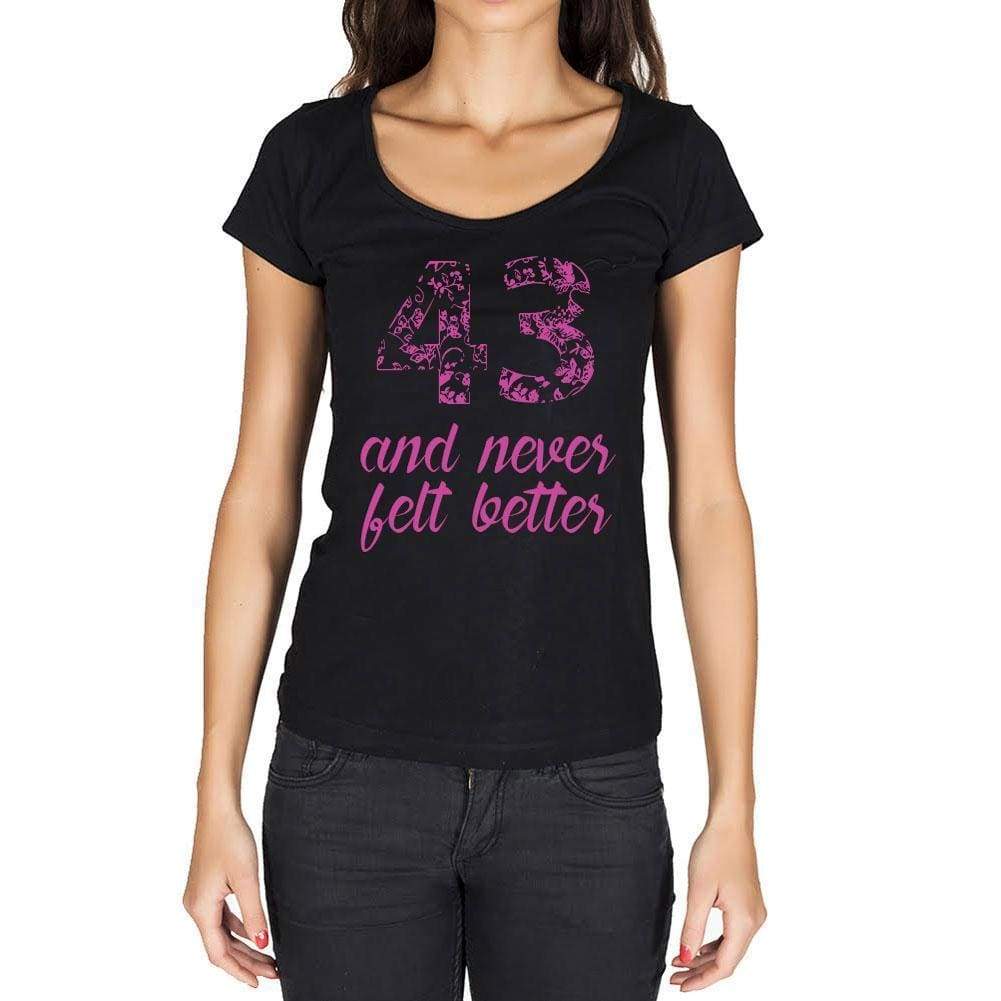 43 And Never Felt Better Womens T-Shirt Black Birthday Gift 00408 - Black / Xs - Casual