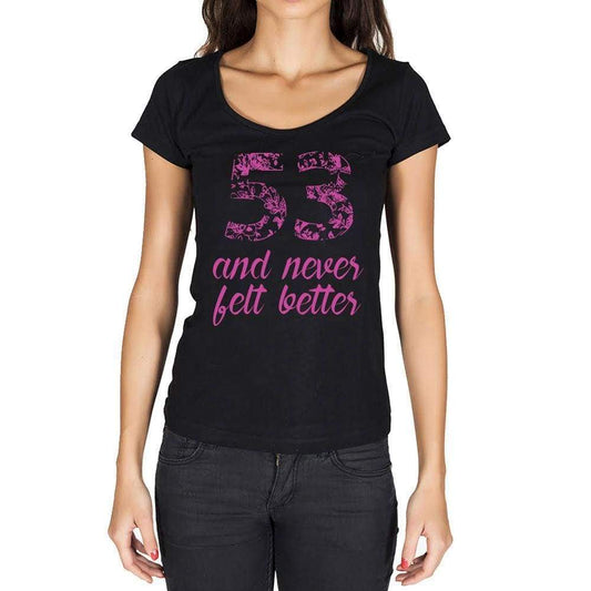 53 And Never Felt Better Womens T-Shirt Black Birthday Gift 00408 - Black / Xs - Casual