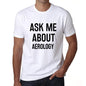 Ask Me About Aerology White Mens Short Sleeve Round Neck T-Shirt 00277 - White / S - Casual