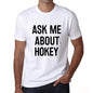 Ask Me About Hokey White Mens Short Sleeve Round Neck T-Shirt 00277 - White / S - Casual