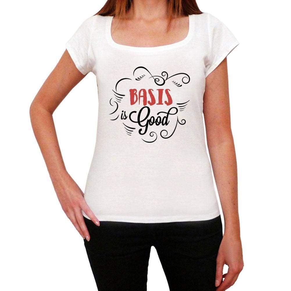 Basis Is Good Womens T-Shirt White Birthday Gift 00486 - White / Xs - Casual