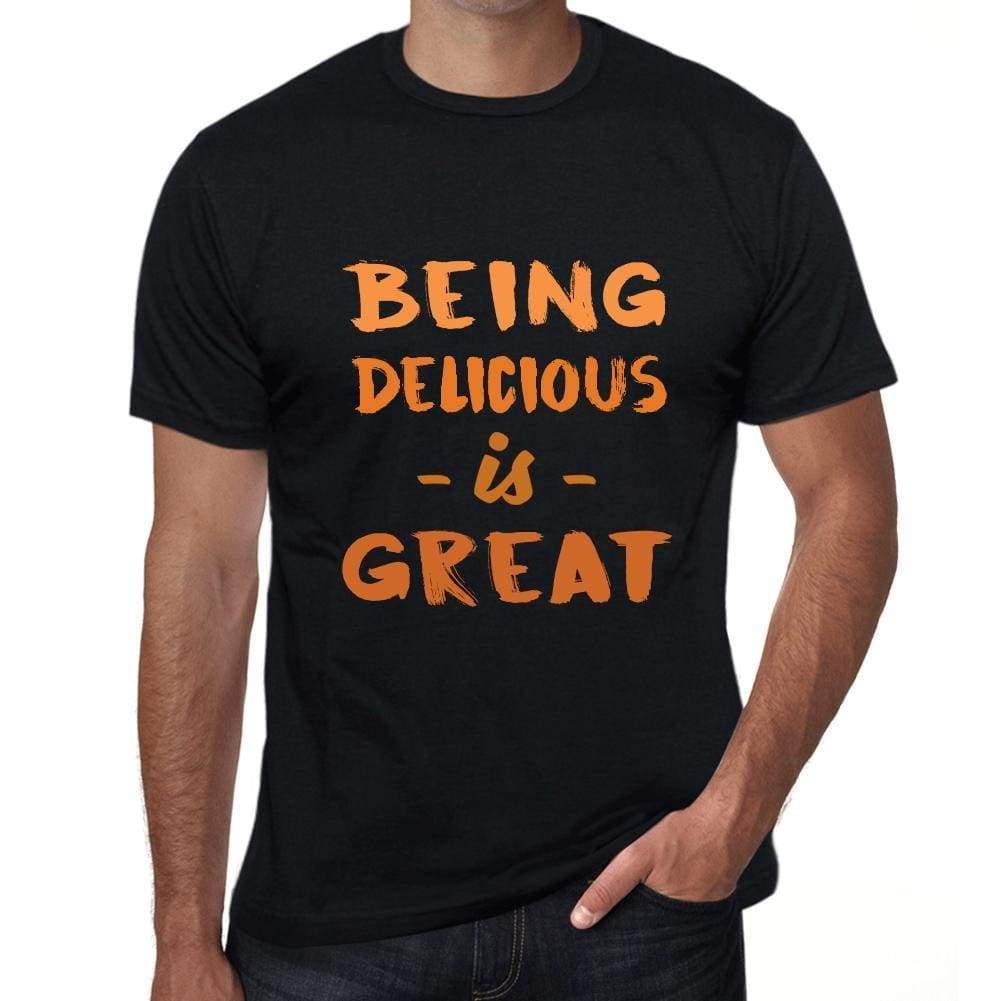 Being Delicious Is Great Black Mens Short Sleeve Round Neck T-Shirt Birthday Gift 00375 - Black / Xs - Casual