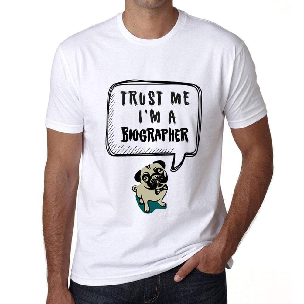 Biographer Trust Me Im A Biographer Mens T Shirt White Birthday Gift 00527 - White / Xs - Casual