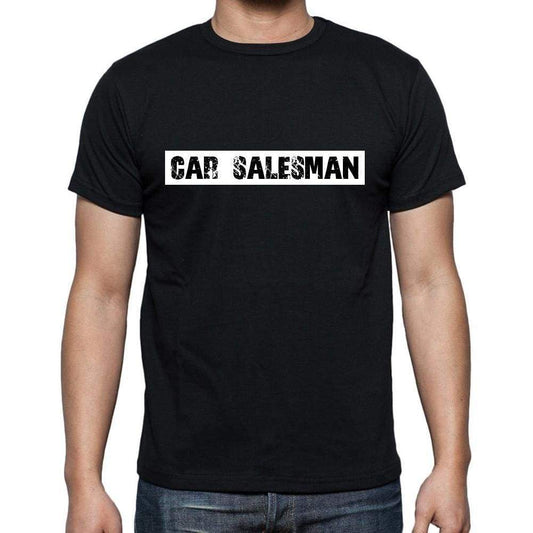 Car Salesman T Shirt Mens T-Shirt Occupation S Size Black Cotton - T-Shirt