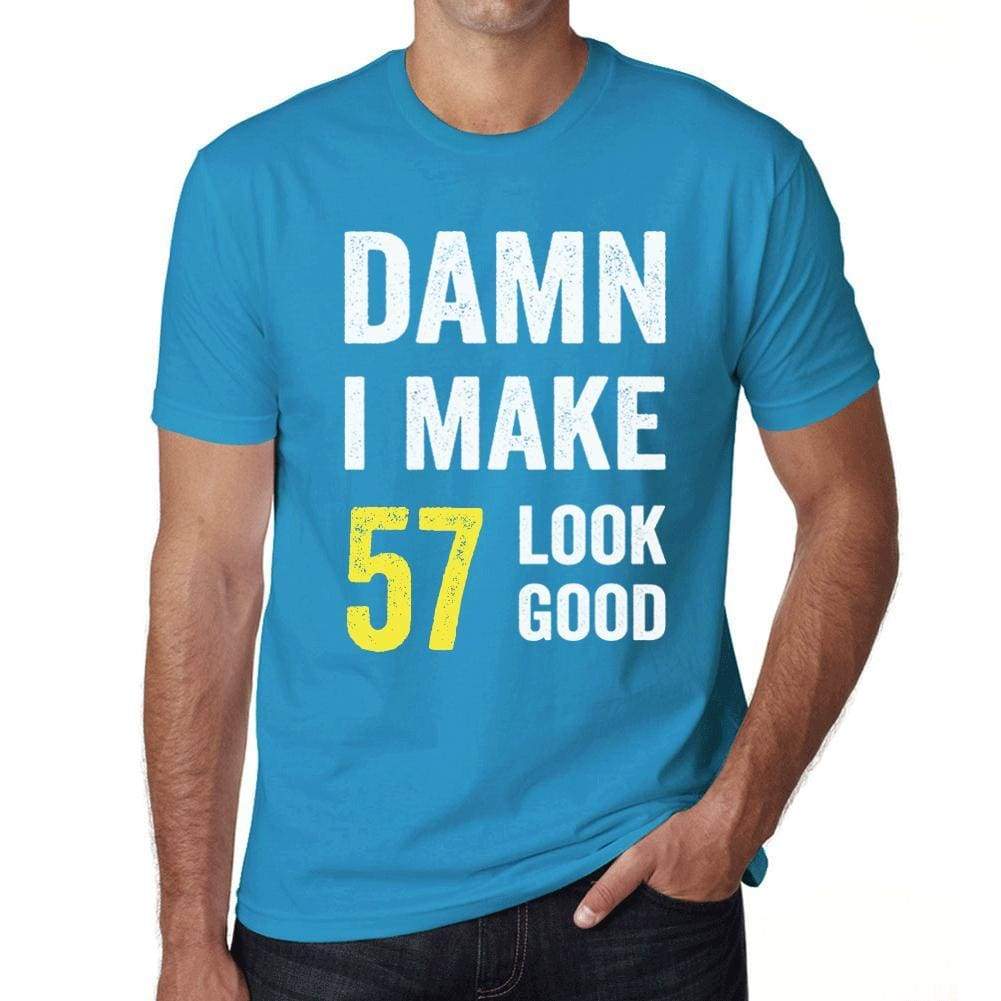 Damn I Make 57 Look Good Mens T-Shirt Blue 57 Birthday Gift 00412 - Blue / Xs - Casual