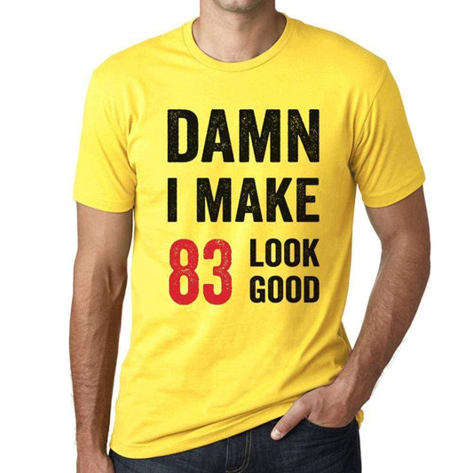 Damn I Make 83 Look Good Mens T-Shirt Yellow 83 Birthday Gift 00413 - Yellow / Xs - Casual