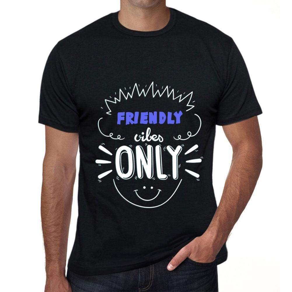 Friendly Vibes Only Black Mens Short Sleeve Round Neck T-Shirt Gift T-Shirt 00299 - Black / S - Casual