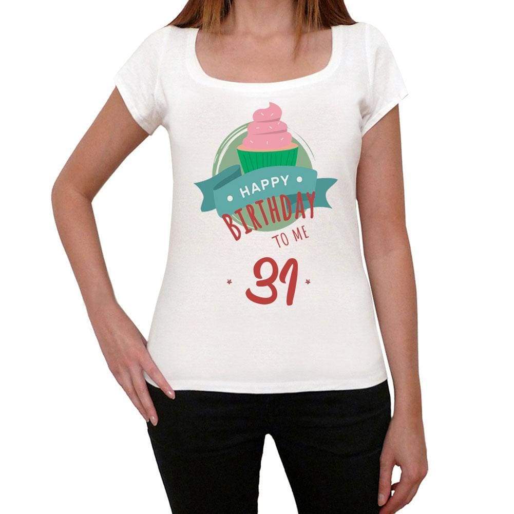 Happy Bday To Me 31 Womens T-Shirt White Birthday Gift 00466 - White / Xs - Casual