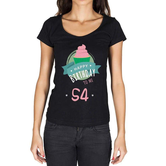 Happy Bday To Me 54 Womens T-Shirt Black Birthday Gift 00467 - Black / Xs - Casual