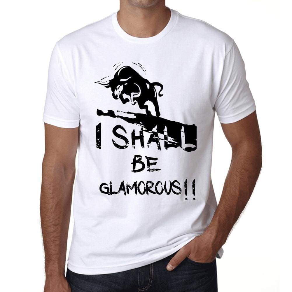 I Shall Be Glamorous White Mens Short Sleeve Round Neck T-Shirt Gift T-Shirt 00369 - White / Xs - Casual