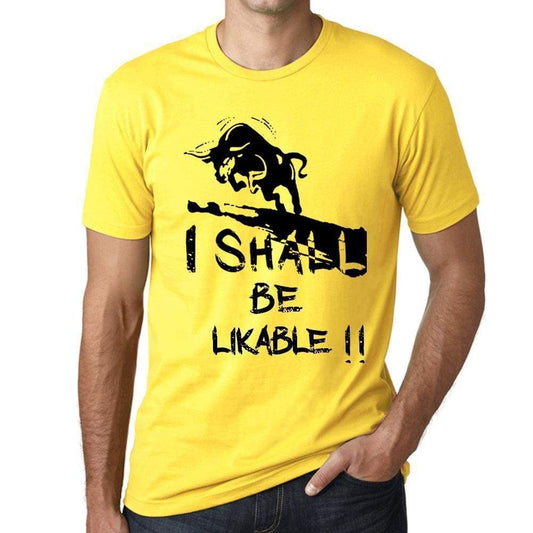I Shall Be Likable Mens T-Shirt Yellow Birthday Gift 00379 - Yellow / Xs - Casual
