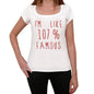 Im 100% Famous White Womens Short Sleeve Round Neck T-Shirt Gift T-Shirt 00328 - White / Xs - Casual