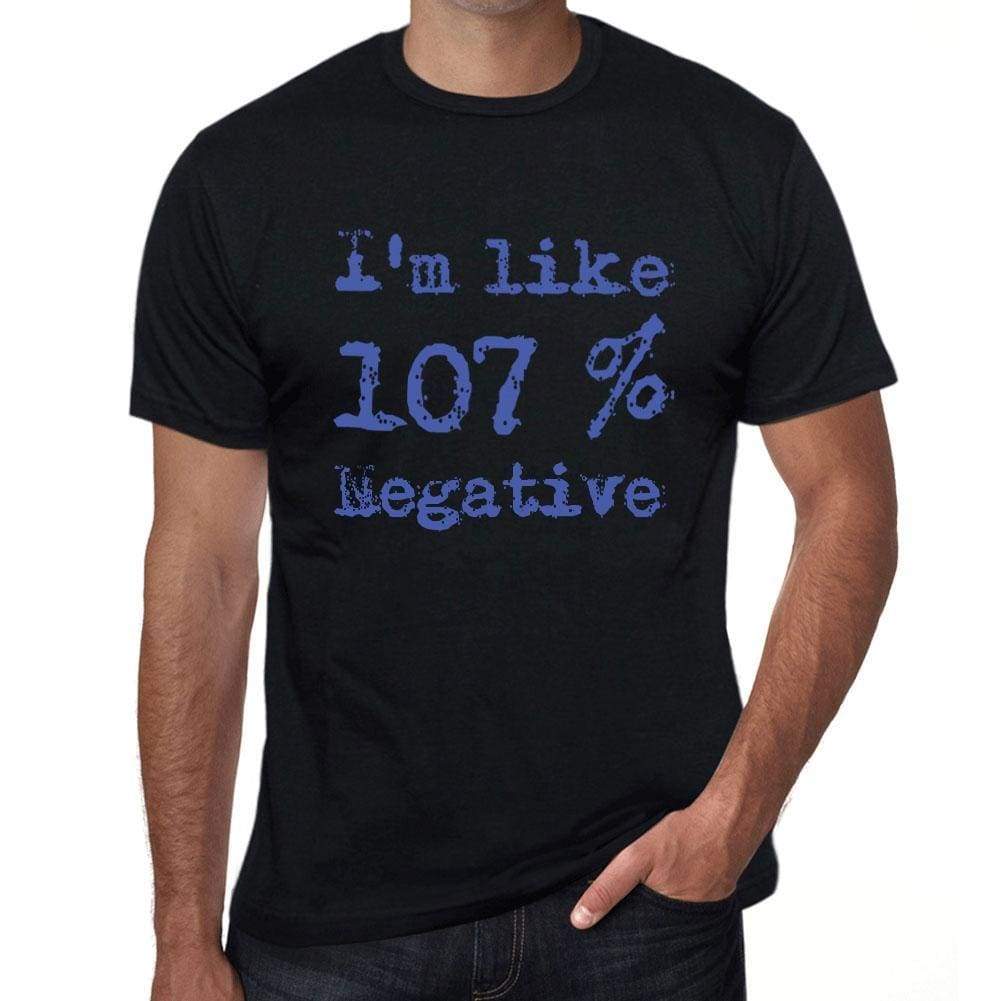 Im Like 100% Negative Black Mens Short Sleeve Round Neck T-Shirt Gift T-Shirt 00325 - Black / S - Casual