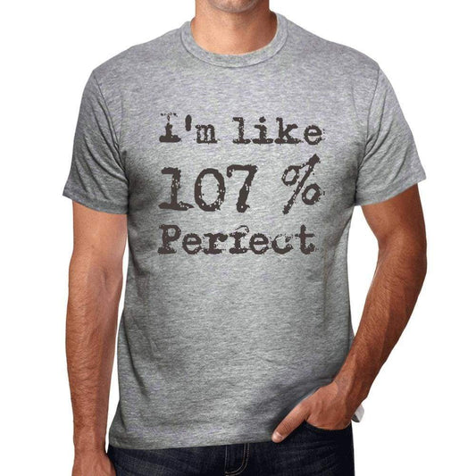 Im Like 100% Perfect Grey Mens Short Sleeve Round Neck T-Shirt Gift T-Shirt 00326 - Grey / S - Casual