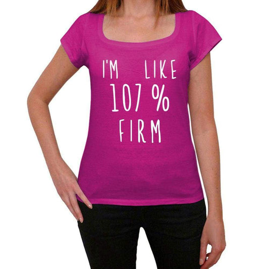 Im Like 107% Firm Pink Womens Short Sleeve Round Neck T-Shirt Gift T-Shirt 00332 - Pink / Xs - Casual