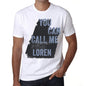 Loren You Can Call Me Loren Mens T Shirt White Birthday Gift 00536 - White / Xs - Casual