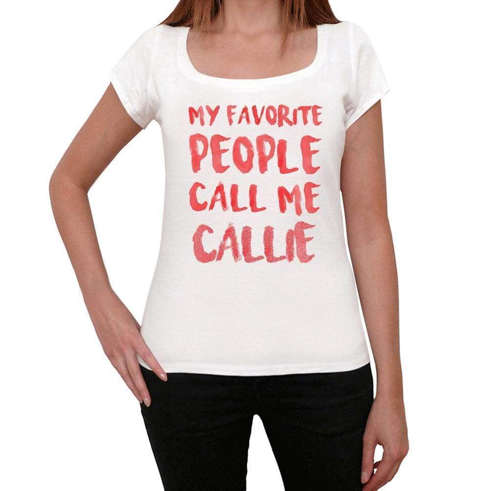 My Favorite People Call Me Callie White Womens Short Sleeve Round Neck T-Shirt Gift T-Shirt 00364 - White / Xs - Casual
