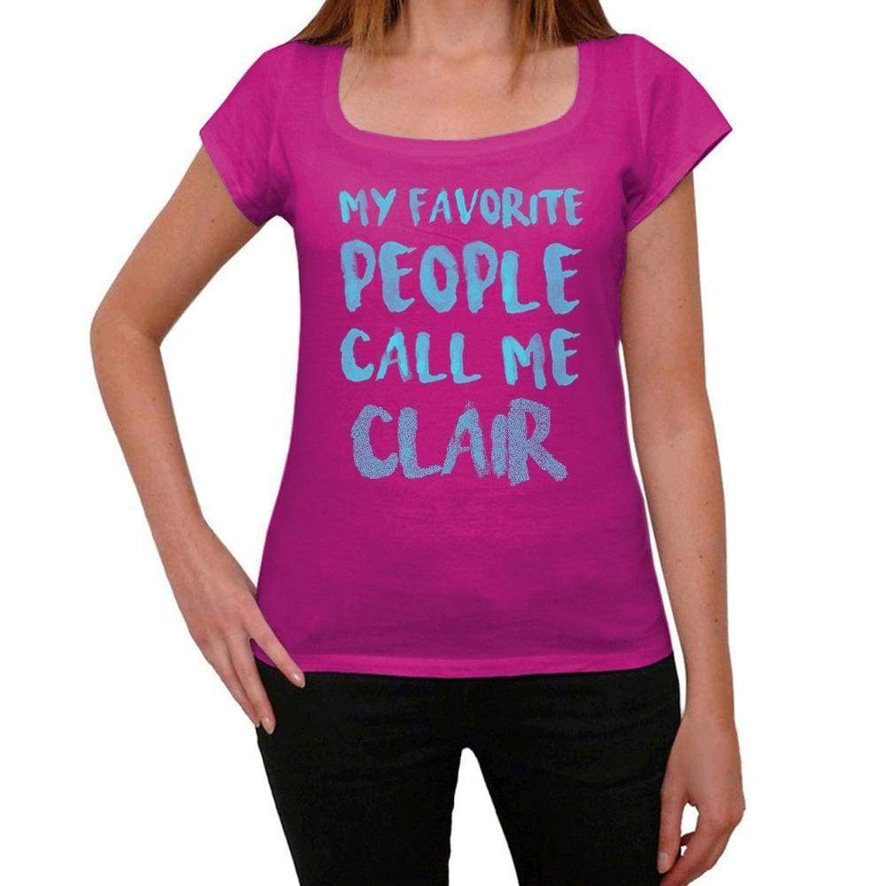 My Favorite People Call Me Clair Womens T-Shirt Pink Birthday Gift 00386 - Pink / Xs - Casual