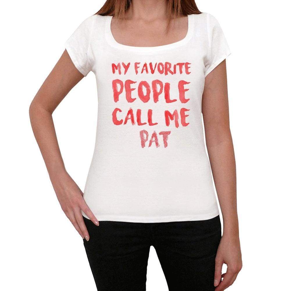 My Favorite People Call Me Pat White Womens Short Sleeve Round Neck T-Shirt Gift T-Shirt 00364 - White / Xs - Casual