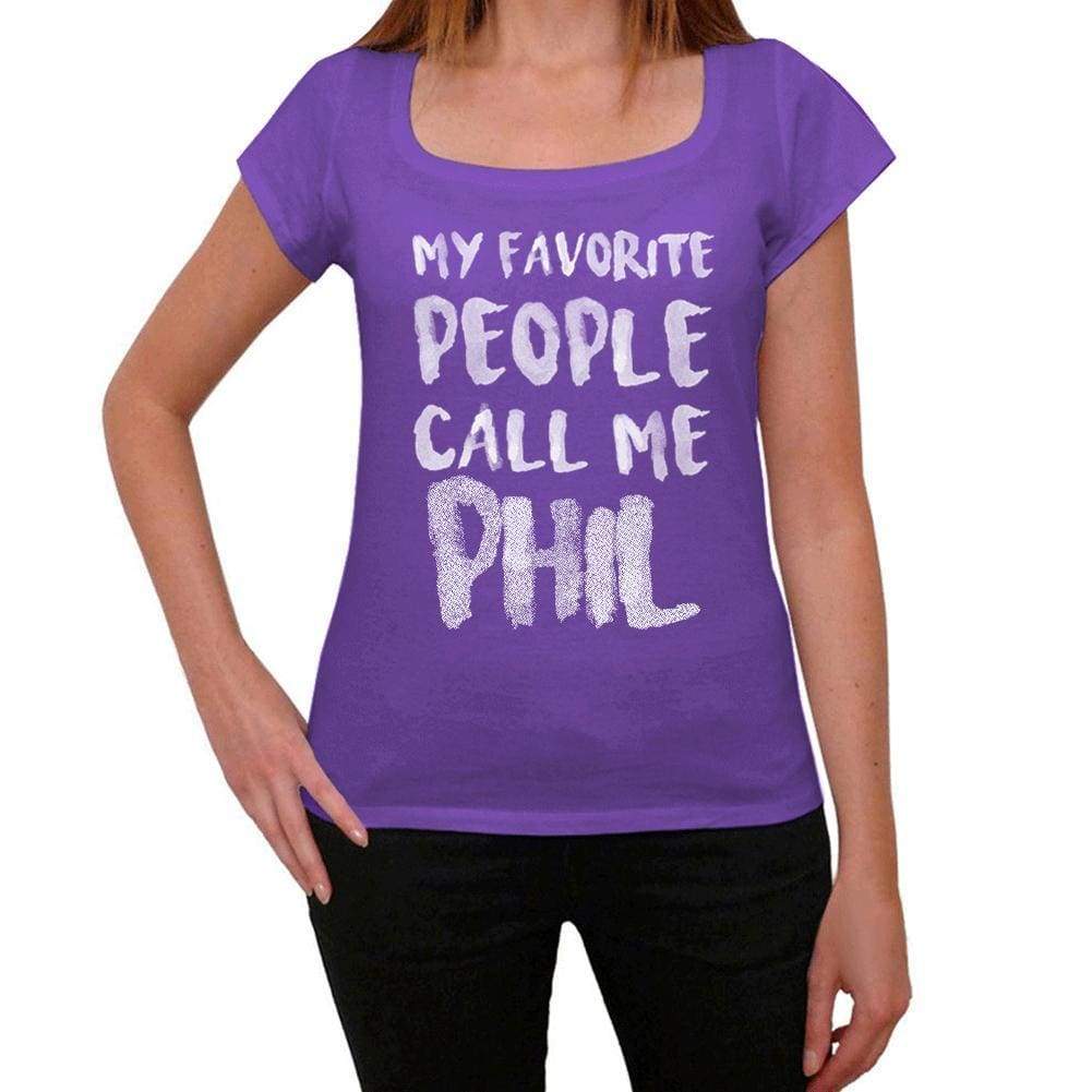 My Favorite People Call Me Phil Womens T-Shirt Purple Birthday Gift 00381 - Purple / Xs - Casual