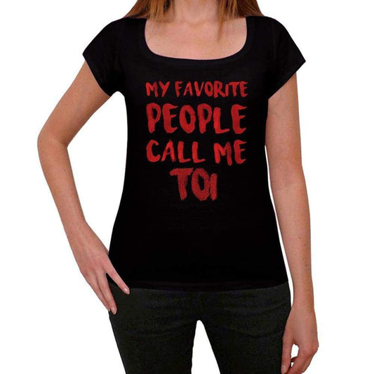 My Favorite People Call Me Toi Black Womens Short Sleeve Round Neck T-Shirt Gift T-Shirt 00371 - Black / Xs - Casual