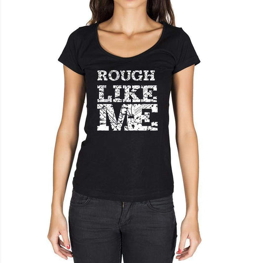Rough Like Me Black Womens Short Sleeve Round Neck T-Shirt - Black / Xs - Casual