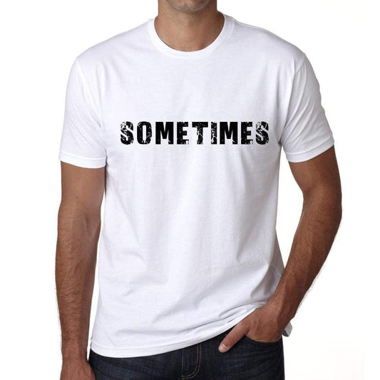 Sometimes Mens T Shirt White Birthday Gift 00552 - White / Xs - Casual