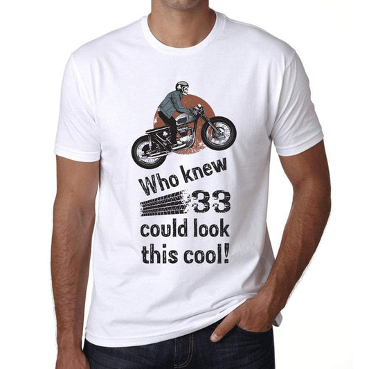 Who Knew 33 Could Look This Cool Mens T-Shirt White Birthday Gift 00469 - White / Xs - Casual